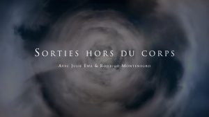 Sortie du Corps :Témoignages & Science